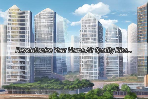 Revolutionize Your Home Air Quality Discover the Hidden Gem in Guangzhous Ceiling Ventilation Hub